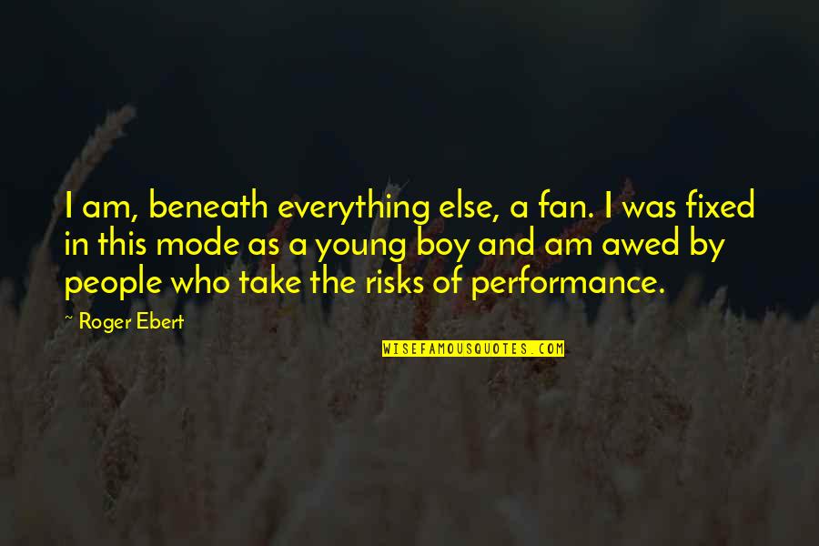 Tejida Cabernet Quotes By Roger Ebert: I am, beneath everything else, a fan. I