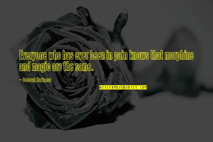 Tejinder Ahuja Quotes By Deborah Harkness: Everyone who has ever been in pain knows
