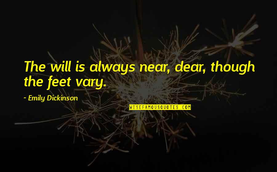Tejomayananda Books Quotes By Emily Dickinson: The will is always near, dear, though the