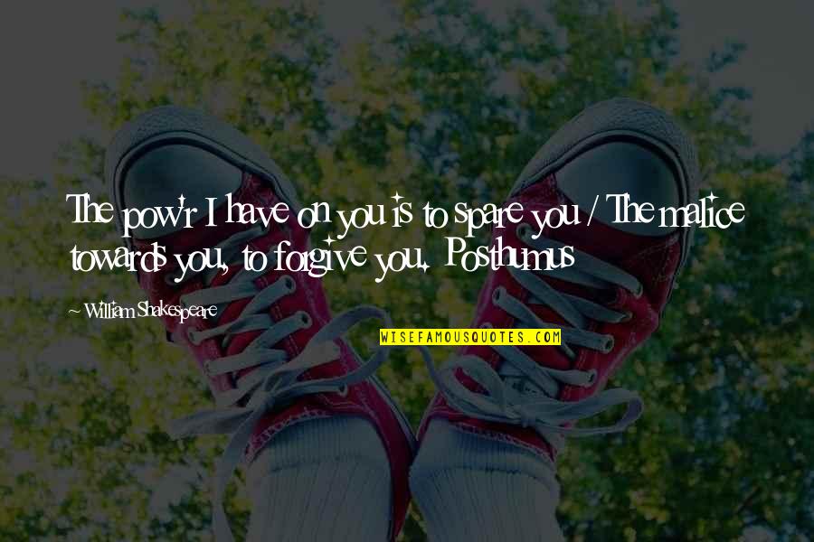 Tejon Quotes By William Shakespeare: The pow'r I have on you is to Tejon Quotes By William Shakespeare: The pow'r I have on you is to