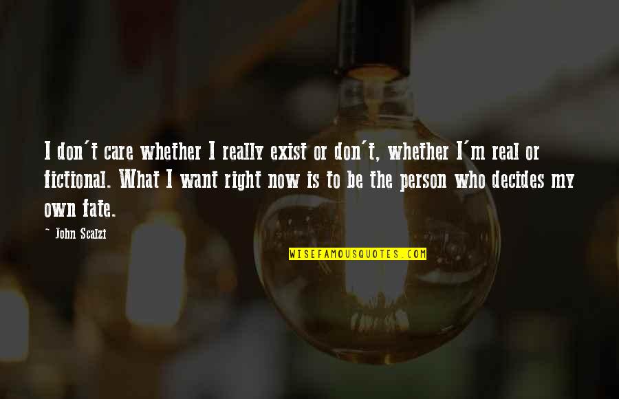 Tejones En Quotes By John Scalzi: I don't care whether I really exist or Tejones En Quotes By John Scalzi: I don't care whether I really exist or