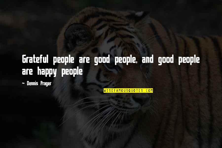Tekah Airport Quotes By Dennis Prager: Grateful people are good people, and good people