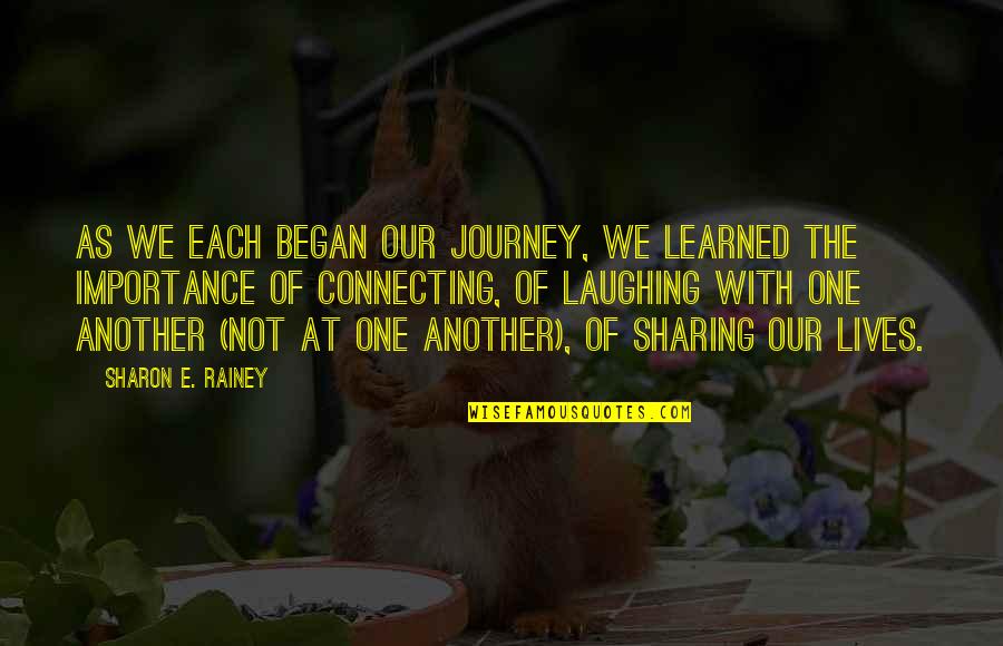 Tekali Quotes By Sharon E. Rainey: As we each began our journey, we learned