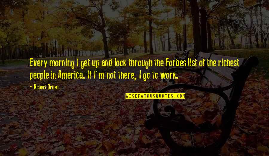 Tekee Bar Quotes By Robert Orben: Every morning I get up and look through Tekee Bar Quotes By Robert Orben: Every morning I get up and look through