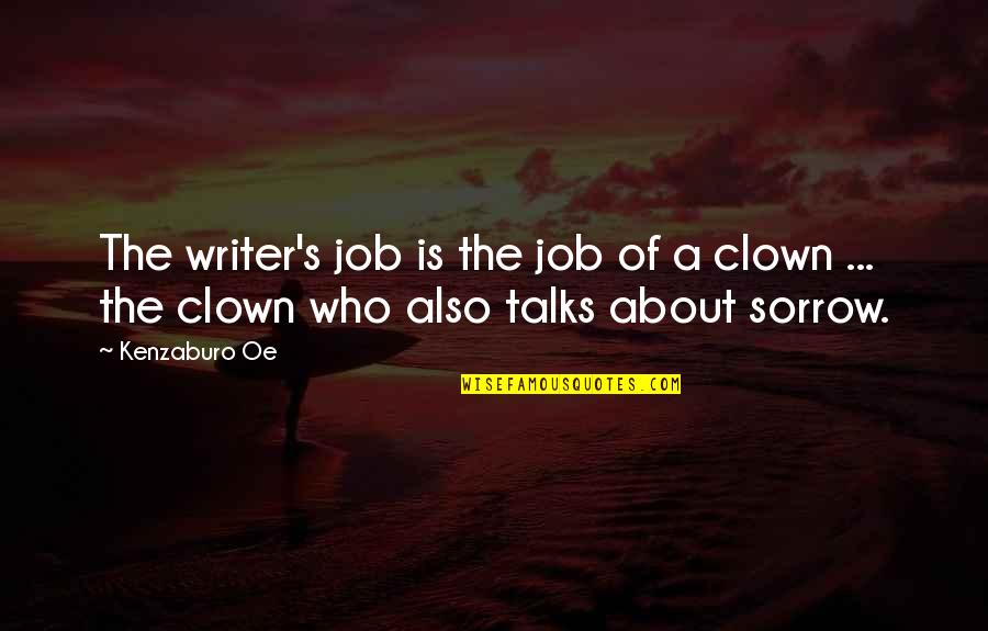 Tekerleme Quotes By Kenzaburo Oe: The writer's job is the job of a