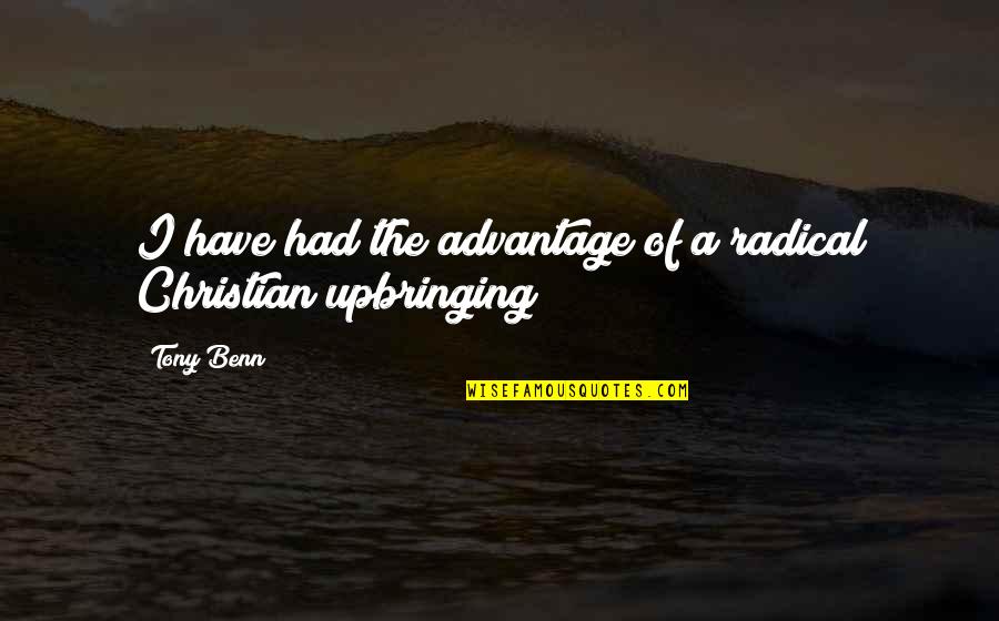 Tekin Rc Quotes By Tony Benn: I have had the advantage of a radical