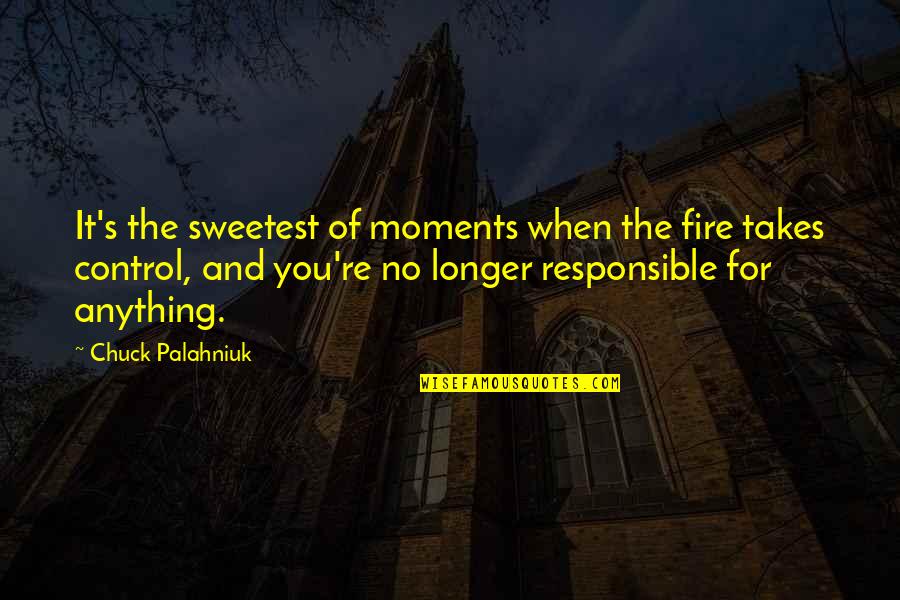 Tekisin Medication Quotes By Chuck Palahniuk: It's the sweetest of moments when the fire