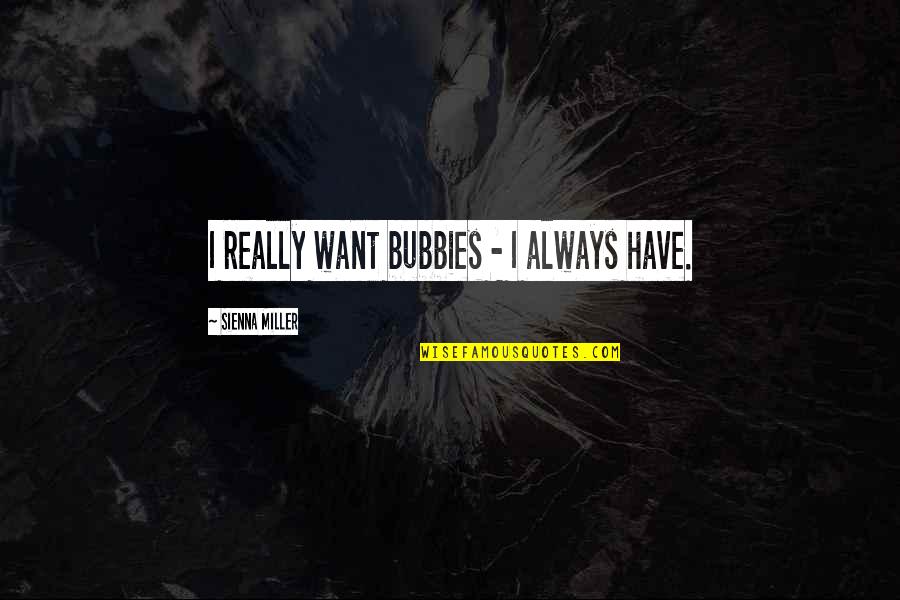 Tekken Japanese Quotes By Sienna Miller: I really want bubbies - I always have. Tekken Japanese Quotes By Sienna Miller: I really want bubbies - I always have.
