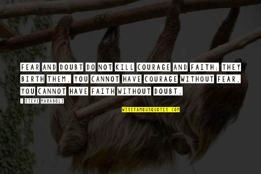 Tekken Japanese Quotes By Steve Maraboli: Fear and doubt do not kill courage and Tekken Japanese Quotes By Steve Maraboli: Fear and doubt do not kill courage and