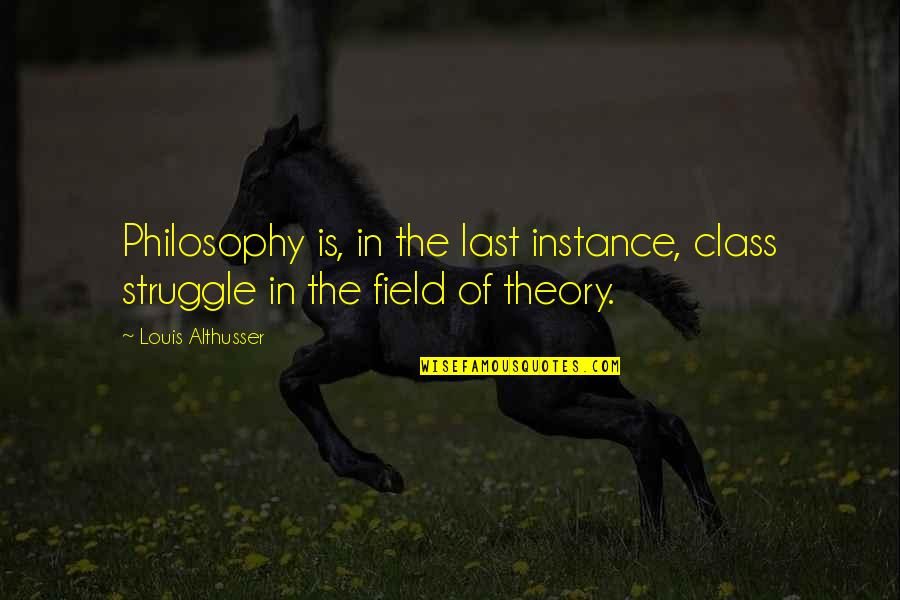 Tekkon Quotes By Louis Althusser: Philosophy is, in the last instance, class struggle