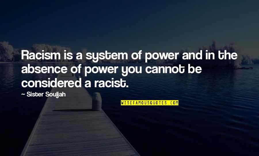 Teklab Nashville Quotes By Sister Souljah: Racism is a system of power and in Teklab Nashville Quotes By Sister Souljah: Racism is a system of power and in