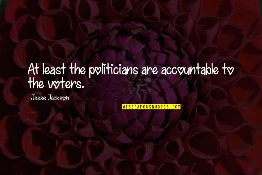 Teklehaimanot Ethiopian Quotes By Jesse Jackson: At least the politicians are accountable to the