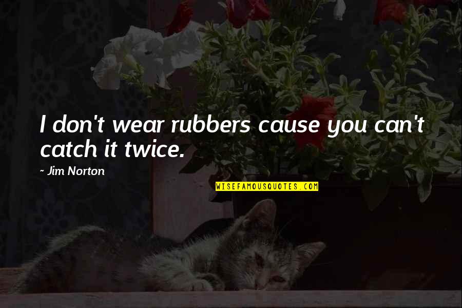 Teklehaimanot Ethiopian Quotes By Jim Norton: I don't wear rubbers cause you can't catch