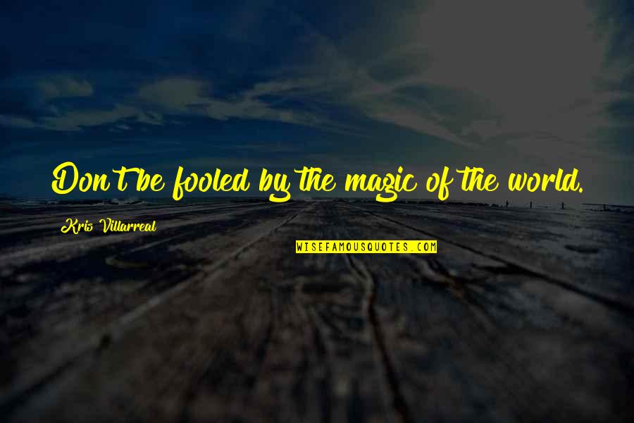 Teklehaimanot Hospital Quotes By Kris Villarreal: Don't be fooled by the magic of the