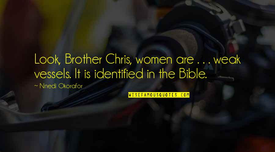 Teklehaimanot Hospital Quotes By Nnedi Okorafor: Look, Brother Chris, women are . . .