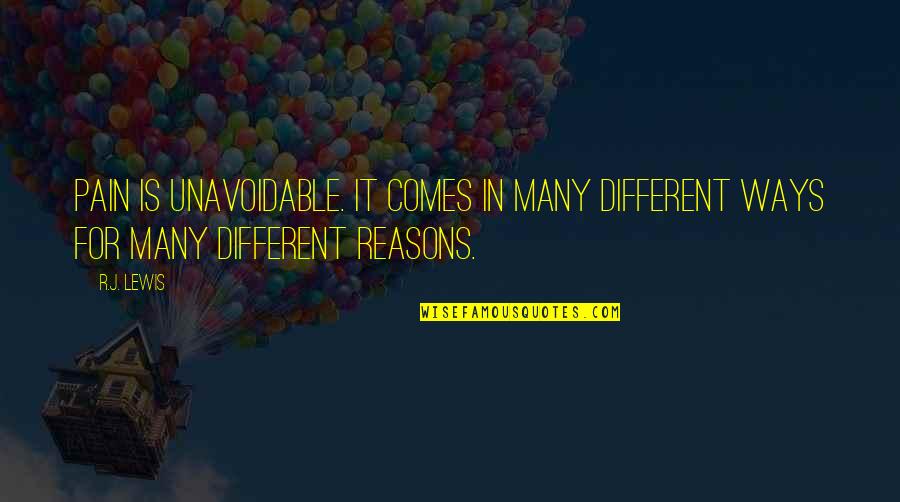 Teklehaimanot Hospital Quotes By R.J. Lewis: Pain is unavoidable. It comes in many different