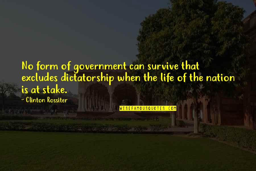 Teklu Deneke Quotes By Clinton Rossiter: No form of government can survive that excludes Teklu Deneke Quotes By Clinton Rossiter: No form of government can survive that excludes
