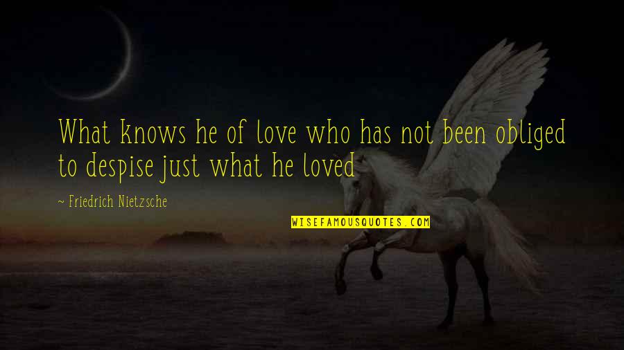 Teklu Desta Quotes By Friedrich Nietzsche: What knows he of love who has not