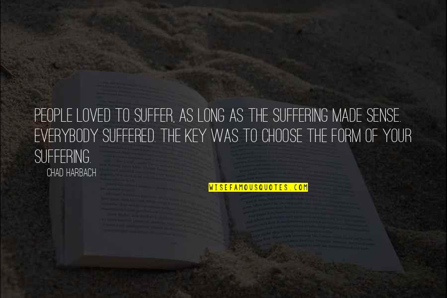 Tekman India Quotes By Chad Harbach: People loved to suffer, as long as the Tekman India Quotes By Chad Harbach: People loved to suffer, as long as the