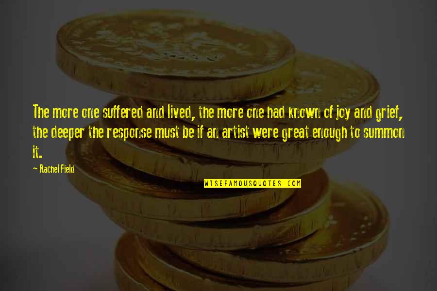 Tekmedic M Quotes By Rachel Field: The more one suffered and lived, the more Tekmedic M Quotes By Rachel Field: The more one suffered and lived, the more
