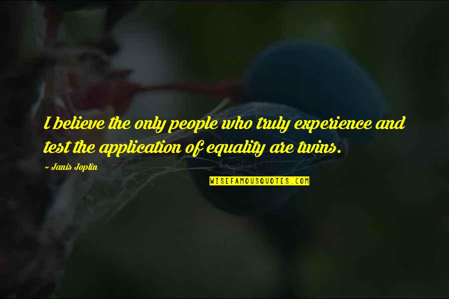 Tekstwo Quotes By Janis Joplin: I believe the only people who truly experience Tekstwo Quotes By Janis Joplin: I believe the only people who truly experience