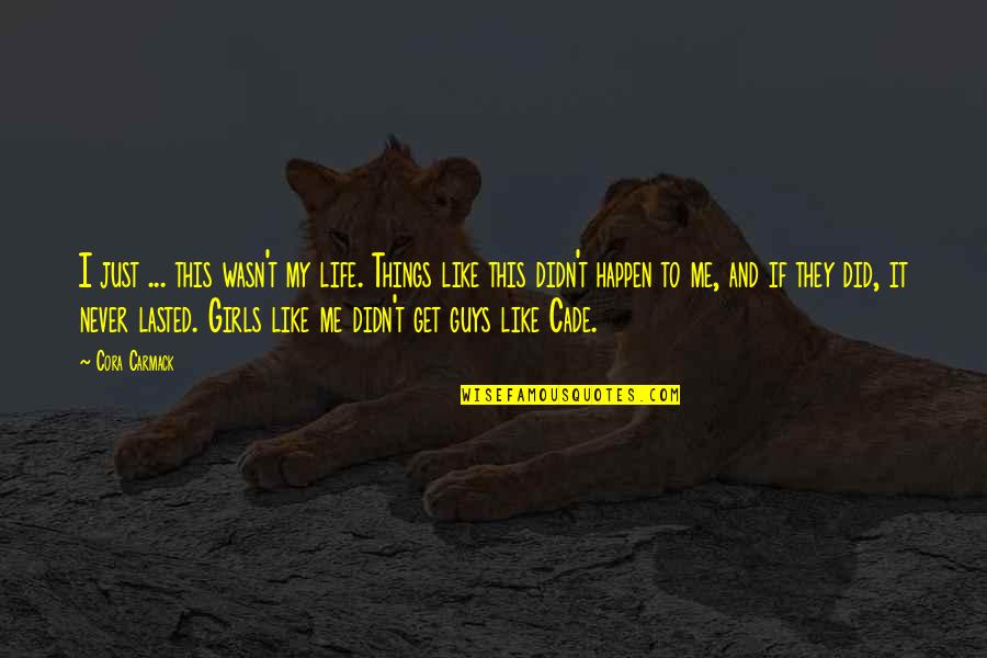 Tel Fonos Fijos Quotes By Cora Carmack: I just ... this wasn't my life. Things Tel Fonos Fijos Quotes By Cora Carmack: I just ... this wasn't my life. Things