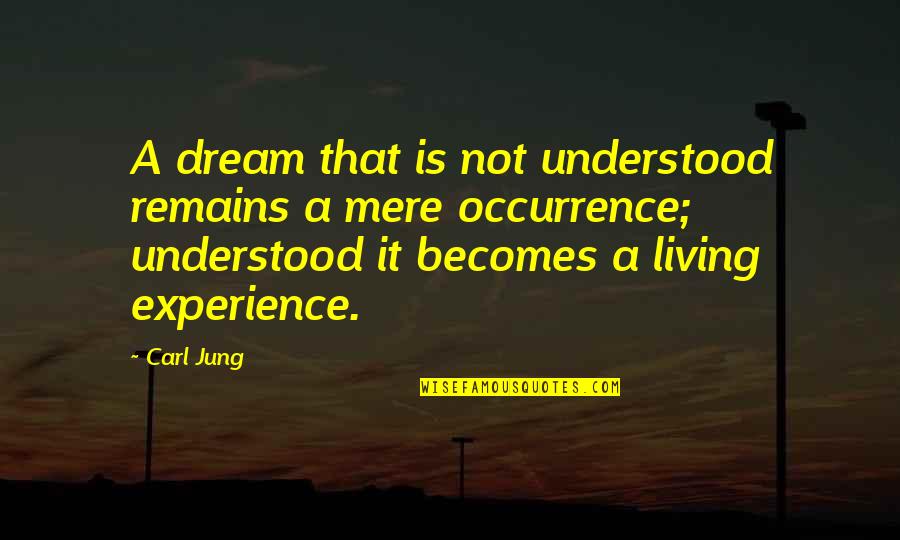 Telah Gugur Quotes By Carl Jung: A dream that is not understood remains a Telah Gugur Quotes By Carl Jung: A dream that is not understood remains a