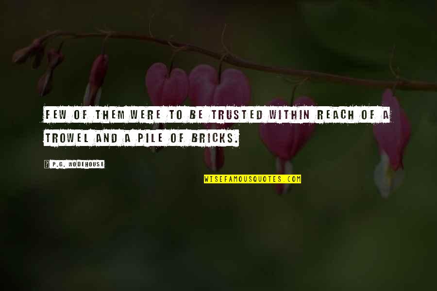 Telala Quotes By P.G. Wodehouse: Few of them were to be trusted within
