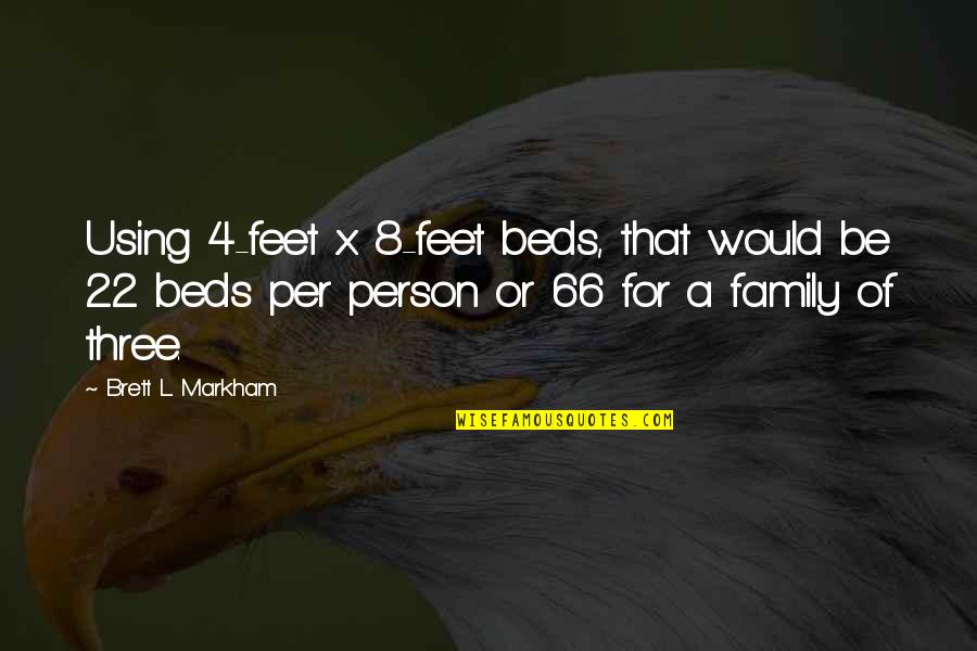 Telalaska Quotes By Brett L. Markham: Using 4-feet x 8-feet beds, that would be