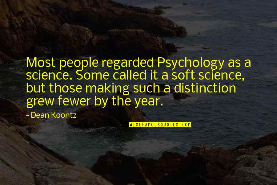 Telander Writer Quotes By Dean Koontz: Most people regarded Psychology as a science. Some Telander Writer Quotes By Dean Koontz: Most people regarded Psychology as a science. Some