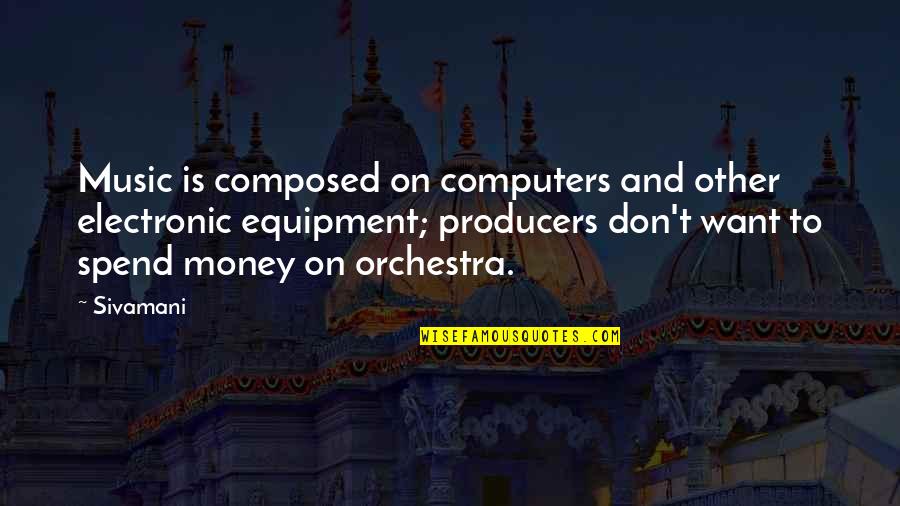 Telangana Quotes By Sivamani: Music is composed on computers and other electronic