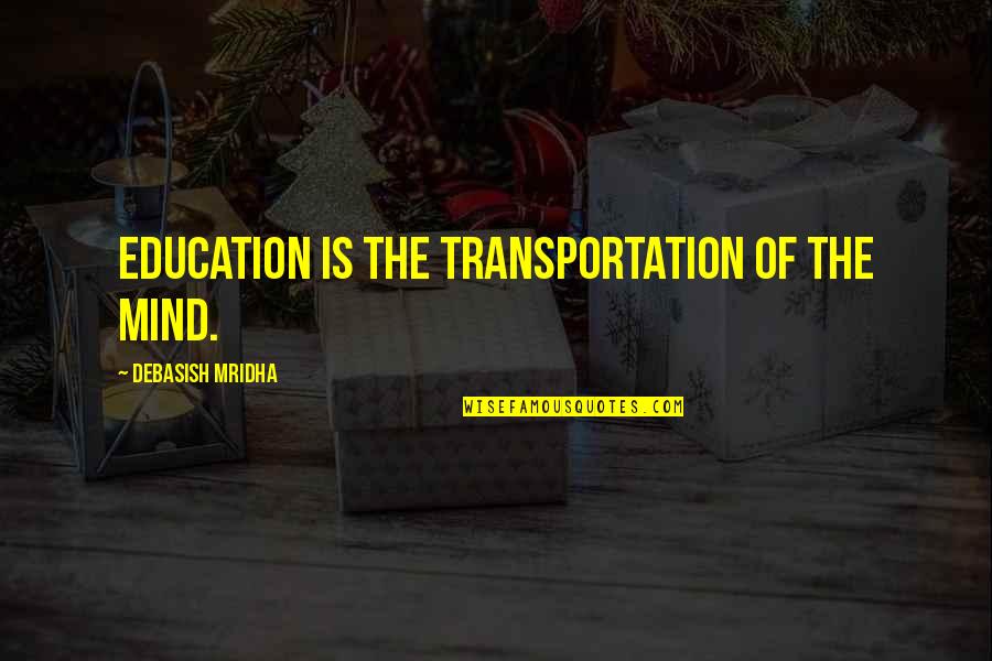 Telara As Png Quotes By Debasish Mridha: Education is the transportation of the mind.