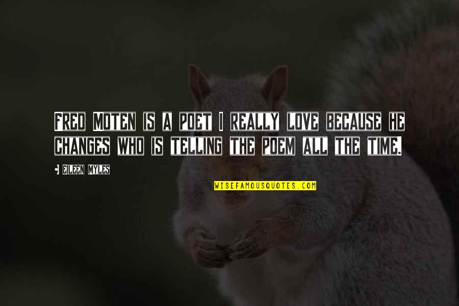 Telcos Trading Quotes By Eileen Myles: Fred Moten is a poet I really love Telcos Trading Quotes By Eileen Myles: Fred Moten is a poet I really love