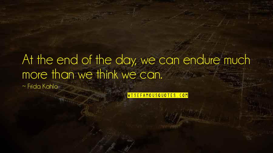 Telebeep Quotes By Frida Kahlo: At the end of the day, we can