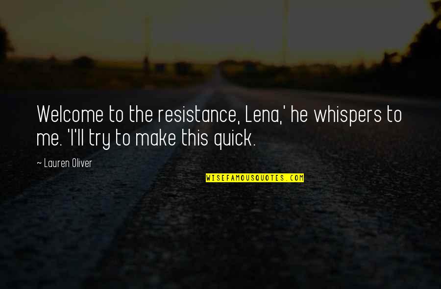 Telebisyon At Radyo Quotes By Lauren Oliver: Welcome to the resistance, Lena,' he whispers to