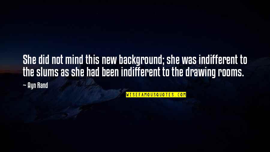 Teleconferencing Stocks Quotes By Ayn Rand: She did not mind this new background; she Teleconferencing Stocks Quotes By Ayn Rand: She did not mind this new background; she