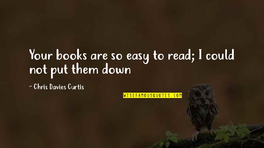 Teleconferencing Stocks Quotes By Chris Davies Curtis: Your books are so easy to read; I Teleconferencing Stocks Quotes By Chris Davies Curtis: Your books are so easy to read; I