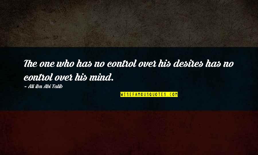 Telefona Ne Quotes By Ali Ibn Abi Talib: The one who has no control over his