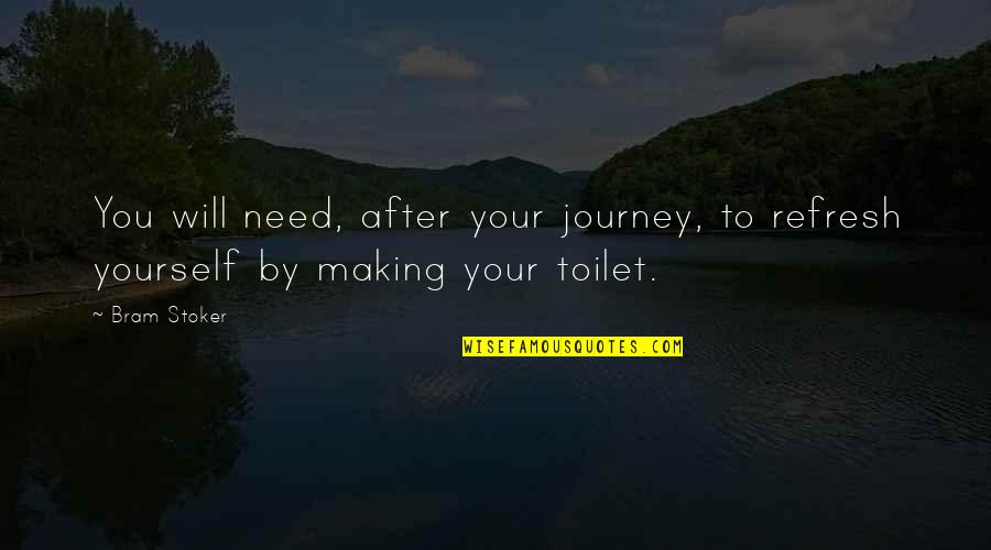 Telefona Ne Quotes By Bram Stoker: You will need, after your journey, to refresh