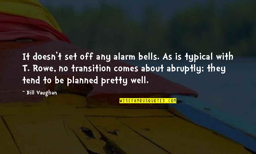 Telefona Te Quotes By Bill Vaughan: It doesn't set off any alarm bells. As