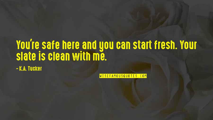 Telefonare In Inglese Quotes By K.A. Tucker: You're safe here and you can start fresh.