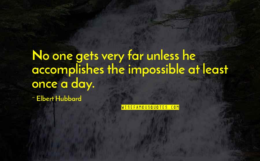 Telefono De Volaris Quotes By Elbert Hubbard: No one gets very far unless he accomplishes