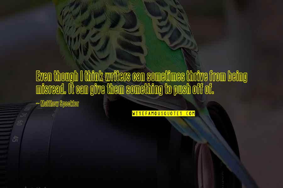 Telefonu Deklai Quotes By Matthew Specktor: Even though I think writers can sometimes thrive Telefonu Deklai Quotes By Matthew Specktor: Even though I think writers can sometimes thrive