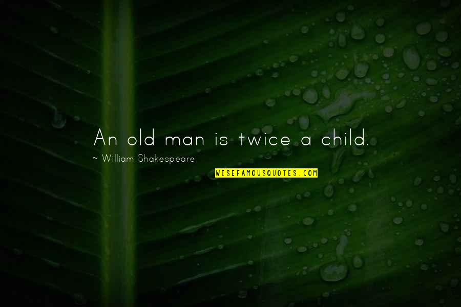 Telefonu Deklai Quotes By William Shakespeare: An old man is twice a child. Telefonu Deklai Quotes By William Shakespeare: An old man is twice a child.