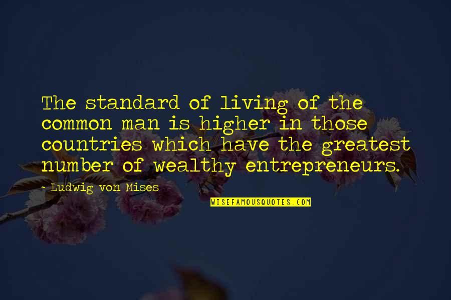 Telegdi Kast Ly Quotes By Ludwig Von Mises: The standard of living of the common man