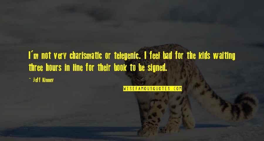 Telegenic Quotes By Jeff Kinney: I'm not very charismatic or telegenic. I feel