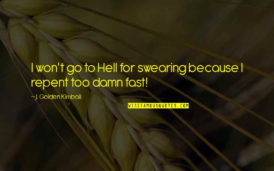 Telegram Bio Quotes By J. Golden Kimball: I won't go to Hell for swearing because Telegram Bio Quotes By J. Golden Kimball: I won't go to Hell for swearing because