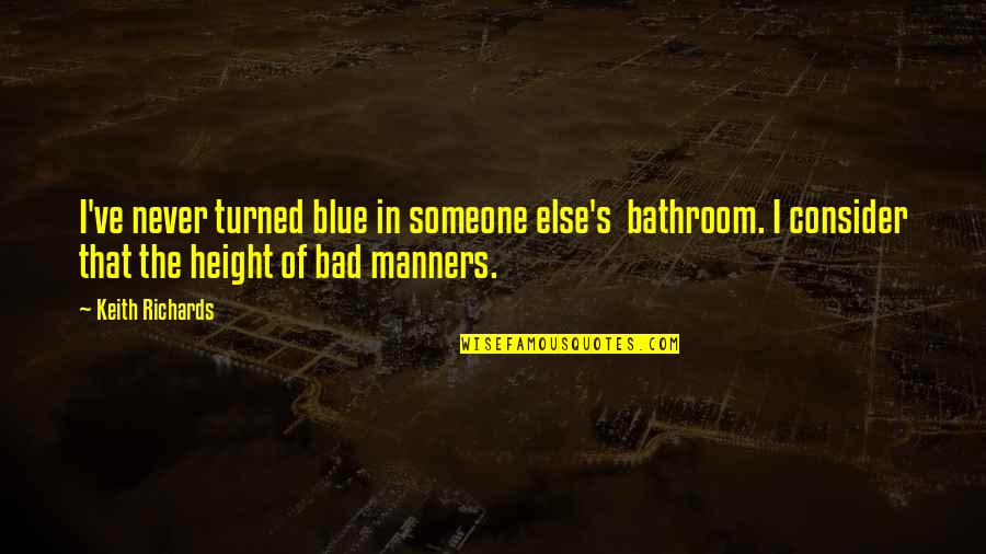 Telegram Bio Quotes By Keith Richards: I've never turned blue in someone else's bathroom. Telegram Bio Quotes By Keith Richards: I've never turned blue in someone else's bathroom.