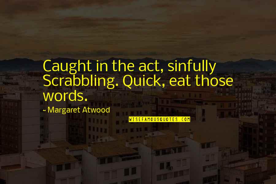 Telegram Bio Quotes By Margaret Atwood: Caught in the act, sinfully Scrabbling. Quick, eat Telegram Bio Quotes By Margaret Atwood: Caught in the act, sinfully Scrabbling. Quick, eat