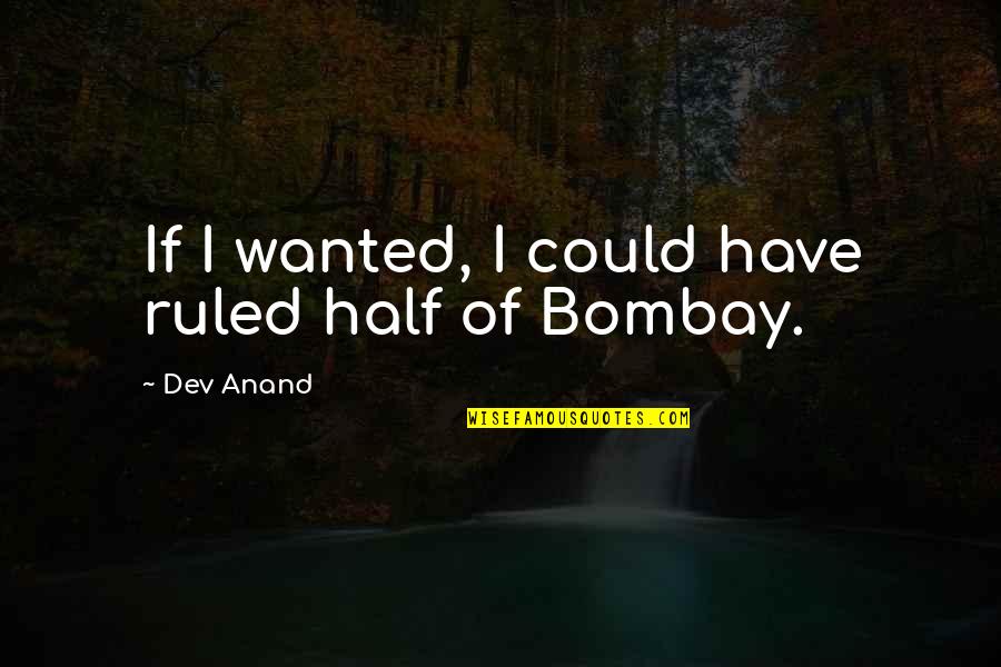 Telegramas Para Quotes By Dev Anand: If I wanted, I could have ruled half Telegramas Para Quotes By Dev Anand: If I wanted, I could have ruled half